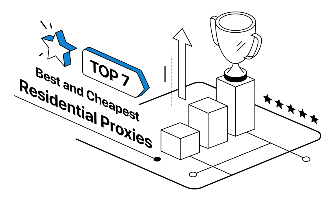 7 Best & Cheapest Residential Proxies